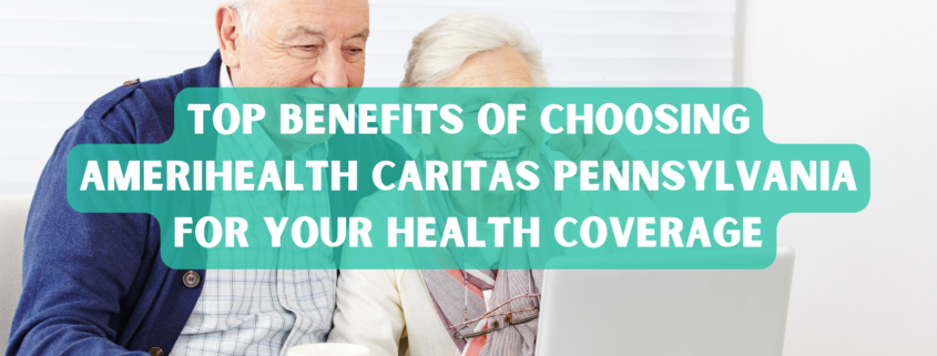 Top Benefits of Choosing AmeriHealth Caritas Pennsylvania for Your Health Coverage photo