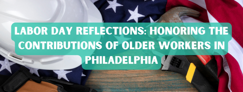 Labor Day Reflections: Honoring the Contributions of Older Workers in Philadelphia photo