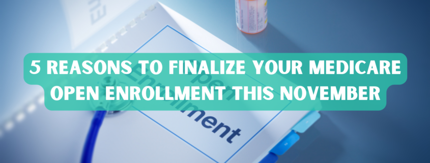 5 Reasons to Finalize Your Medicare Open Enrollment This November Photo.