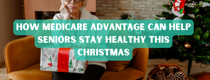 How Medicare Advantage Can Help Seniors Stay Healthy This Christmas